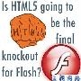 别了,Flash! 明年IE9后HTML5将成核心