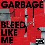Garbage -《Bleed Like Me》[ADVANCE][MP3!]