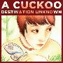 A Cuckoo -《Destination Unknown》[MP3]