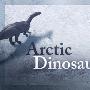 《PBS NOVA 北极恐龙》(PBS NOVA Arctic Dinosaurs)720P[HDTV]