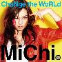 MiChi -《ChaNge the WoRLd》单曲[MP3]