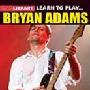 《Lick Library吉他弹奏教程: 学习布赖恩·亚当斯》(Learn To Play Bryan Adams)[光盘镜像]