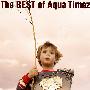 Aqua Timez -《The BEST of Aqua Timez》专辑[MP3]
