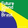 Various Artist -《Future Sound Of Brasil》(巴西未来之声)[MP3]