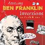 《本杰明富兰克林神奇发明 你可以创造你自己》(Amazing Ben Franklin Inventions You Can Build Yourself)(Carmella Van Vleet)高清扫描版[PDF]