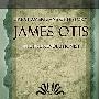 《革命先驱詹姆斯·奥蒂斯》(James Otis the Pre-Revolutionist)((美)约翰·克拉克·里德帕斯)英文文字版[PDF]