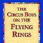 《飞指环上的马戏团男孩》(The Circus Boys on the Flying Rings)((美)埃德加·B·P·达灵顿)英文文字版[PDF]