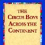 《穿越大陆的马戏团男孩》(The Circus Boys Across the Continent)((美)埃德加·B·P·达灵顿)英文文字版[PDF]