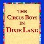 《迪克西的马戏团男孩》(The Circus Boys in Dixie Land)((美)埃德加·B·P·达灵顿)英文文字版[PDF]
