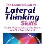《卓越领导者的横向思维技巧》(The Leader's Guide To Lateral Thinking Skills - Powerful Problem-Solving Techniques To Ignite Your Team's Potential )Kogan Page 2004