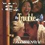 《浪漫的烦恼》(The Trouble with Romance)[DVDRip]