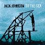 Jack Johnson -《To The Sea》[MP3]