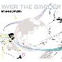 ステレオポニー(stereopony) -《OVER THE BORDER》专辑[MP3]