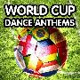 Various Artist -《World Cup Dance Anthems》(世界杯电音舞曲盛会官方专辑)[MP3]