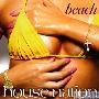 オムニバス(Various Artist) -《HOUSE NATION ~ Beach》专辑[MP3]