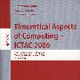 计算的理论方面 - ICTAC 2006 /会议录/Theoretical aspects of computing - ICTAC