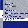 知识获得和管理的进展LNCS-4303:Advances in knowledge acquisition and management