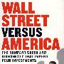 (对战华尔街)Wall Street Versus America: The Rampant Greed and Dishonesty