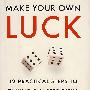 (捕捉商机不求人) Make Your Own Luck:12 Practical Steps to Taking Smarter Risks in Business