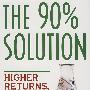 今日股市实用操作指南 THE 90% SOLUTION: HIGHER RETURNS, LESS RISK