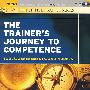 培训者能力培训之路：工具、评估与模式书与光盘 THE TRAINER'S JOURNEY TO COMPETENCE