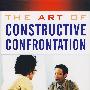积极的面对面艺术:如何以较少的冲突取得更多的责任 THE ART OF CONSTRUCTIVE CONFRONTATION