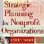 非营利组织的策略规划STRATEGIC PLANNING FOR NONPROFIT ORGANIZATIONS 2E WITH CD-ROM