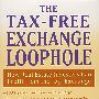 免税交易漏洞：房地产投资者如何获利/THE TAX-FREE EXCHANGE LOOPHOLE