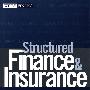 结构性金融与选择性风险转移STRUCTURED FINANCE AND INSURANCE: THE ART OF MANAGING CAPITAL AND RISK