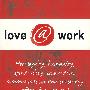LOVE@WORK: 忠诚、仁慈、灵性、灵感、交流与亲切如何影响业务与工作场所LOVE@WORK