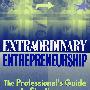 非凡的企业：创建杰出企业的专业指南 EXTRAORDINARY ENTREPRENEURSHIP: