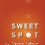 如何为业务增长而营销最大化 SWEET SPOT: HOW TO MAXIMIZE MARKETING FOR BUSINESS GROWTH