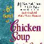 心灵鸡汤.第6辑A 6th Bowl of Chicken Soup for the Soul