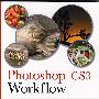 Photoshop工作流:数码摄影师指南 Photoshop CS3 Workflow: The Digital Photographer's Guide