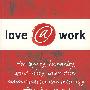 LOVE@WORK: 忠诚、仁慈、灵性、灵感、交流与亲切如何影响业务与工作场所 Love@work