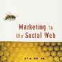 社会消费网络营销 Marketing to the Social Web: How Digital Customer Communities Build Your Business