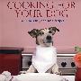 给狗狗做饭 Cooking for Your Dog