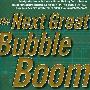 下一个伟大的泡沫经济NEXT GREAT BUBBLE BOOM