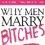 男人想娶“坏”女人/WHY MEN MARRY BITCHES