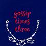 闲谈三次　Gossip Times Three