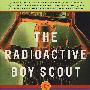 The Radioactive Boy Scout一个神童和他自制核反应堆的真实故事