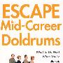 避免职业生涯中的低潮：当你厌烦、疲倦不堪、退休或是被炒时该怎么办Escape the Mid-Career Doldrums