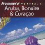 Frommer阿鲁巴、博内尔岛与库拉索旅游指南,第4版Frommer's Portable Aruba, Bonaire, & Curacao, 4th Edition