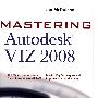 精通 Autodesk VIZ“X”(含光盘)MasteringTM Autodesk VIZ 2008