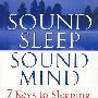 健康睡眠、健康心智：不服药良好睡眠的七要诀Sound Sleep, Sound Mind : 7 Keys to Sleeping Through the Night