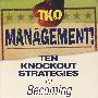 成为称职经理的10大谋略TKO Management!:  Ten Knockout Strategies for Becoming the Manager Your People Deserve