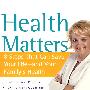 保健问题：保全你的生命与家人健康的八个步骤Health Matters : 8 Steps That Can Save Your Life--and Your Family's Health