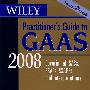 GAAS从业者指南：SASs、SSAEs、SSARSs 及释义Wiley Practitioner's Guide to GAAS 2008 : Covering all SASs, SSAEs, SSARSs, and Interpretations