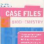 CASE FILES:  BIOCHEMISTRY临床案例分析系列：生物化学