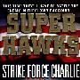 鹰派分子 Superhawks Strike Force Charlie